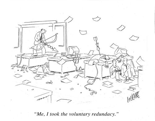'Me, I took the voluntary redundacy.'