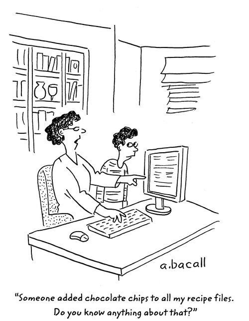 'Someone added chocolate chips to all my recipe files. Do you know anything about that?'