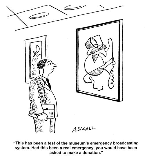 'This has been a test of the museum's emergency broadcasting system. Had this been a real emergency, you would have been asked to make a donation.'