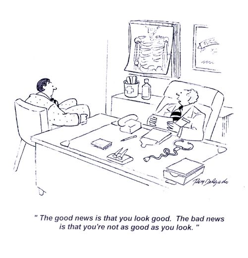 'The good news is that you look good. The bad news is that you're not as good as you look.'