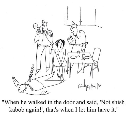'When he walked in the door and said, 'Not shis kabob again!', that's when I let him have it.'