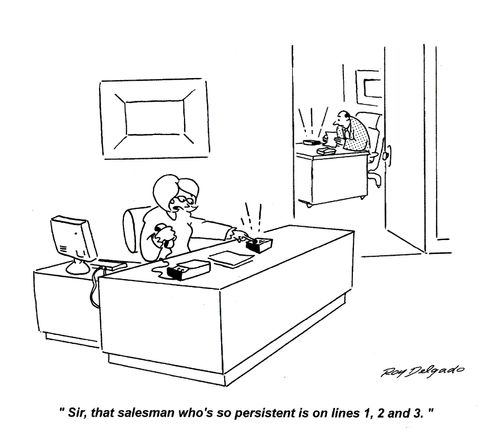 'Sir, that salesman who's so persistent is on lines 1, 2 and 3.'