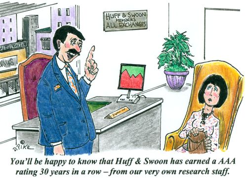 'You'll be happy to know that Huff & Swoon has earned a AAA rating 30 years in a row - from our very own research staff.'