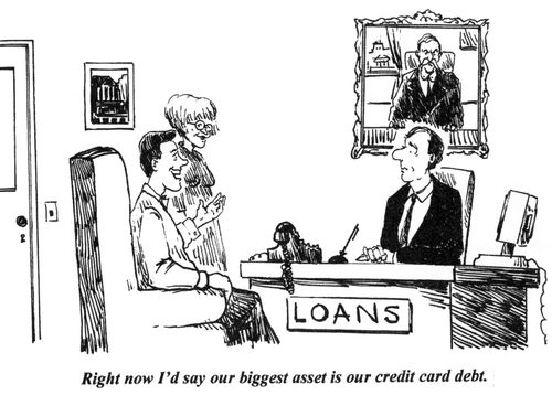 'Right now I'd say our biggest asset is our credit card debt.'