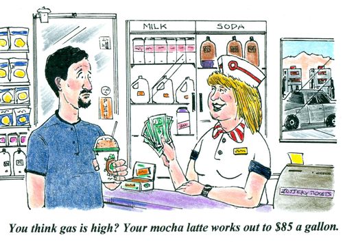 'You think gas is high? Your mocha latte works out to $85 a gallon.'