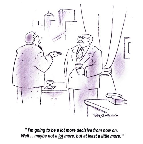 'I'm going to be a lot more decisive from now on. Well... maybe not a lot more, but at least a little more.'