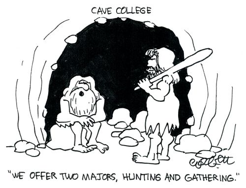 Cave College: 'We offer two majors, Hunting and Gathering.'