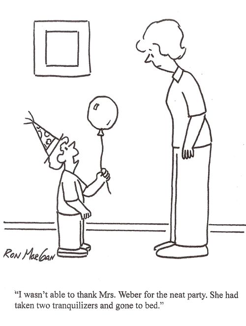 "I wasn't able to thank Mrs Weber for the neat party. She had taken two tranquilizers and gone to bed."