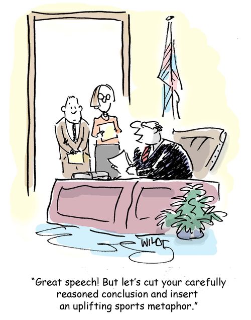'Great speech! But let's cut your carefully reasoned conclusion and insert  an uplifting sports metaphor.'