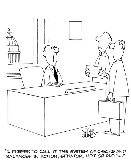 'I prefer to call it the system of checks and balances in action, senator, not gridlock.'