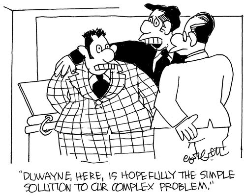 'Dwayne, here, is hopefully the simple solution to our complex problem.'