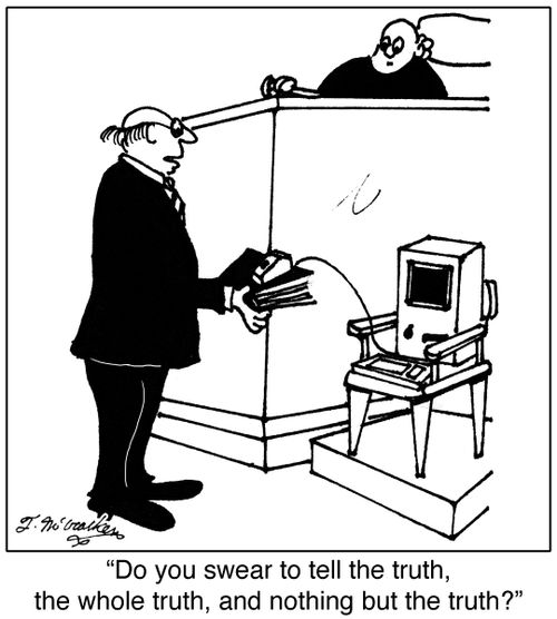 'Do you swear to tell the truth, the whole truth, and nothing but the truth?'
