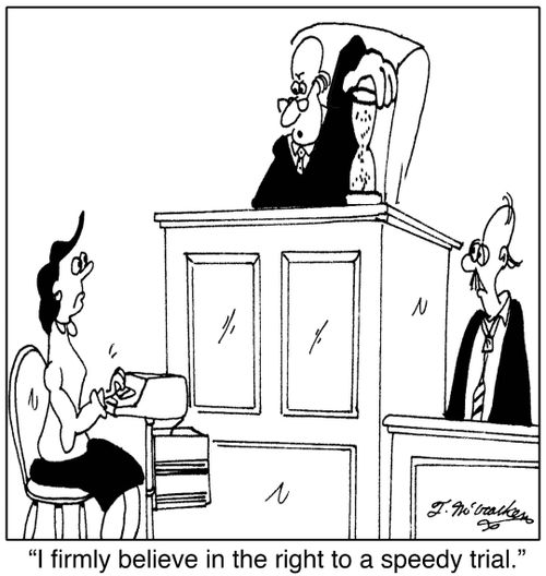 'I firmly believe in the right to a speedy trial.'