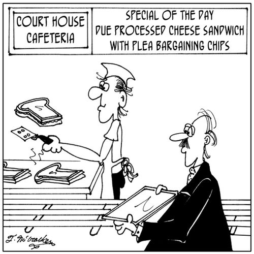 At the Court House Cafeteria the Special of the Day is 'Due Processed Cheese Sandwich with Plea Bargaining Chips.'