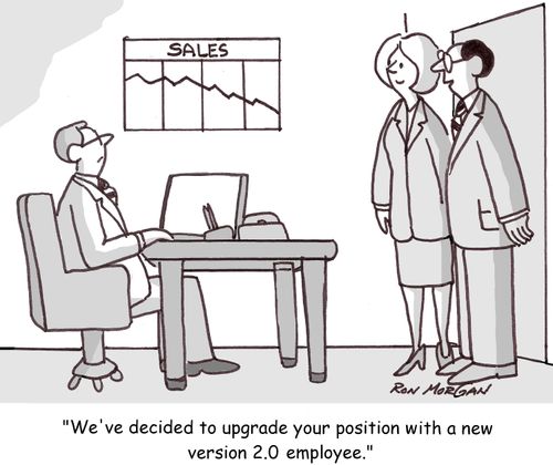 'We've decided to upgrade your position with a new version 2.0 employee.'