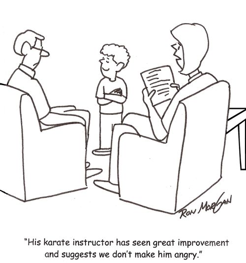 'His karate instructor has seen great improvement and suggests we don't make him angry.'