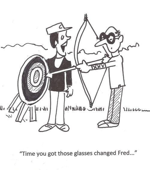 'Time you got those glasses changed Fred. . .'