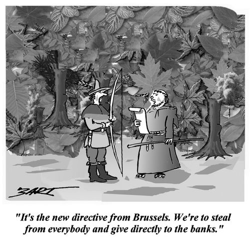 'It's the new directive from Brussels. We're to steal from everybody and give directly to the banks.'