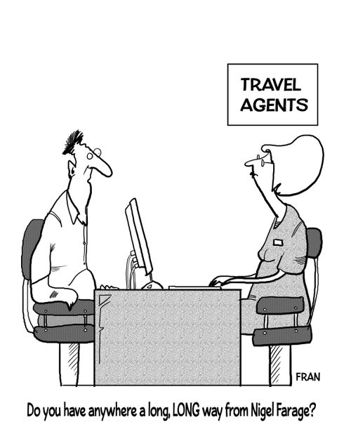 "Do you have anywhere a long, long way from Nigel Farage?"