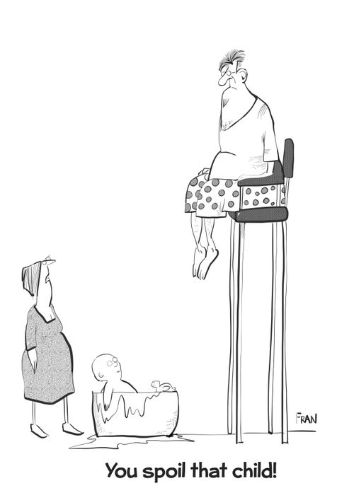 "You spoil that child!"
