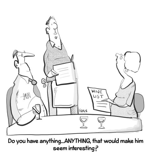 "Do you have ANYTHING, that would make him seem interesting?"