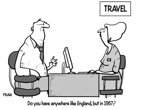 "Do you have anywhere like England, but in 1957?"
