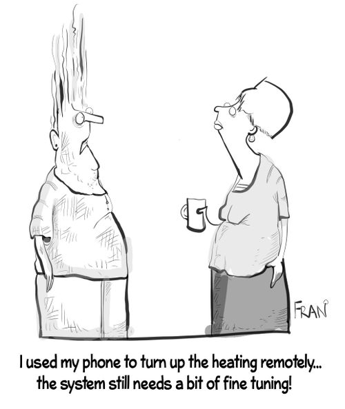 "I used my phone to turn up my heating remotely...the system still needs a bit of fine tuning!"