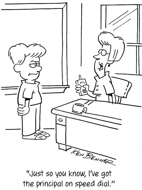 "Just so you know, I've got the principal on speed dial."