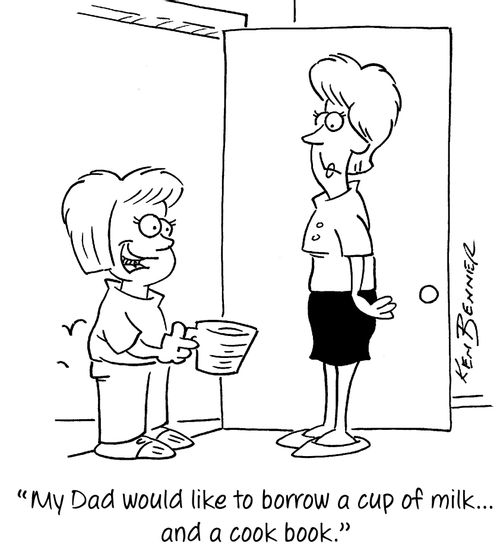 "My Dad would like to borrow a cup of milk...and a cook book."