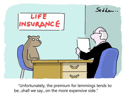 "Unfortunately, the premium for lemmings tends to be..shall we say...on the more expensive side."