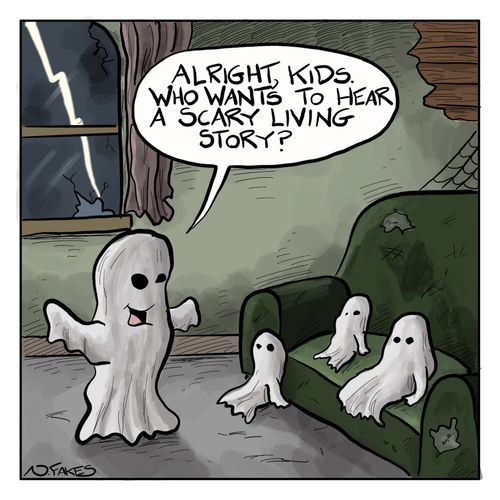 "Alright, kids. Who wants to hear a scary living story?"