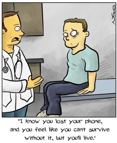 "I know you lost your phone, and you feel like you can't survive without it, but you'll live."