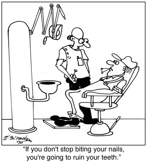  'If you don't stop biting your nails, you're going to ruin your teeth.'