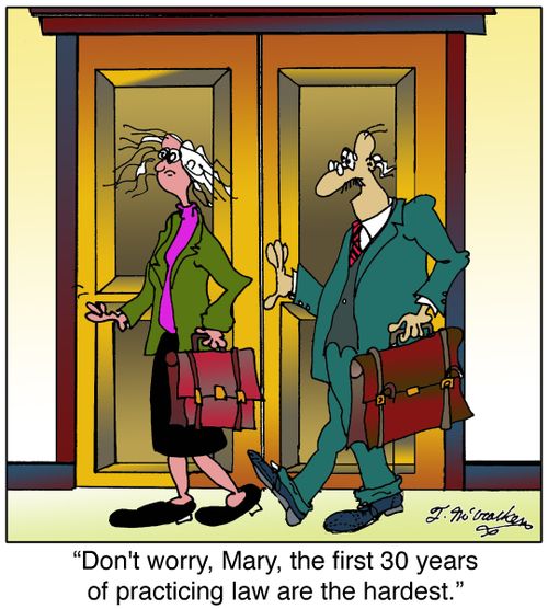 'Don't worry, Mary, the first 30 years of practicing law are the hardest.'