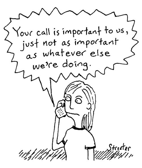"Your call is important to us, just not as important as whatever else we're doing."