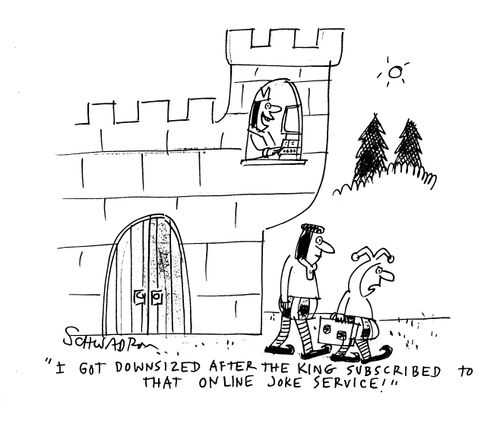 'I got downsized after the king subscribed to that online joke service.'