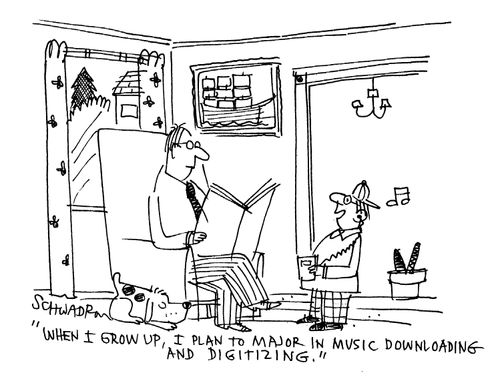 'When I grow up, I plan to major in music downloading and digitizing,'