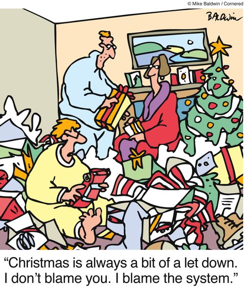 'Christmas is always a bit of a let down. I don't blame you. I blame the system.'