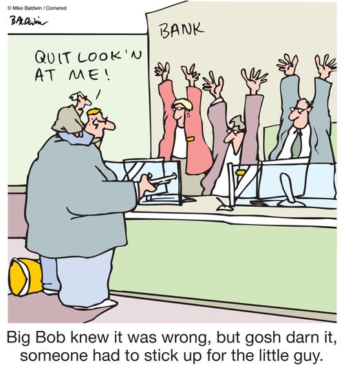 Big Bob knew it was wrong, but gosh darn it, someone had to stick up for the little guy.