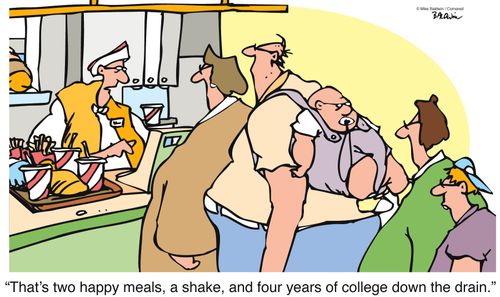 'That's two happy meals, a shake, and four years of college down the drain.'