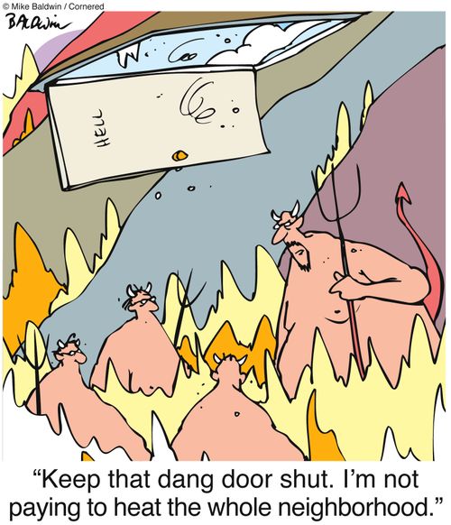 "Keep that dang door shut. I'm not paying to heat the whole neighborhood."