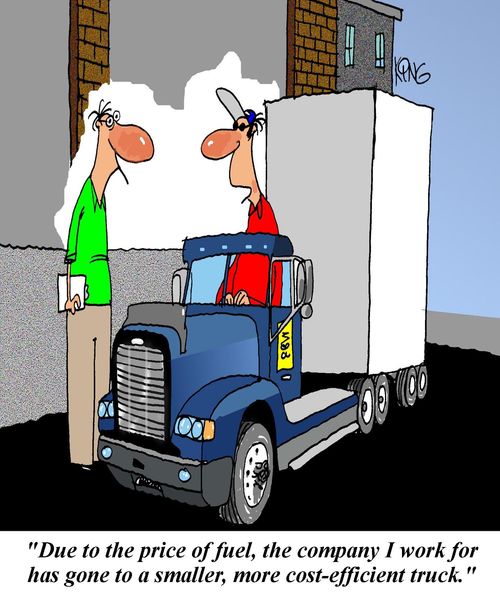 'Due to the price of fuel, the company I work for has gone to a smaller, more cost-efficient truck.'