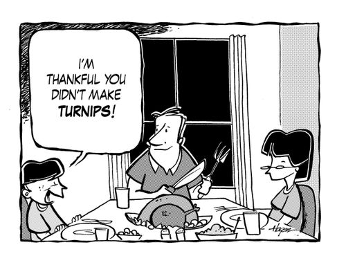 'I'm thankful you didn't make turnips.'