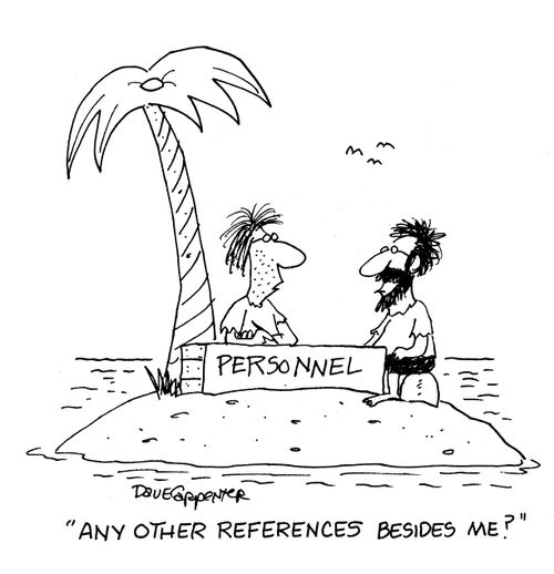 'Any other references beside me?'