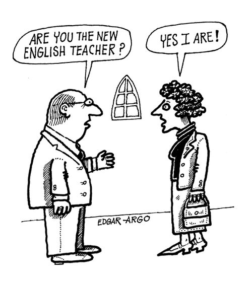'Are you the new English teacher?' 'Yes I are!'