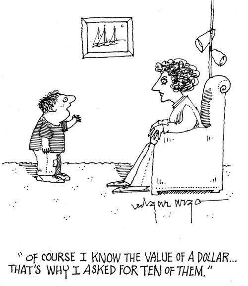 'of course I know the value of a dollar...That's why I asked for ten of them.'