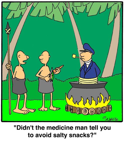 'Didn't the medicine man tell you to avoid salty snacks?'