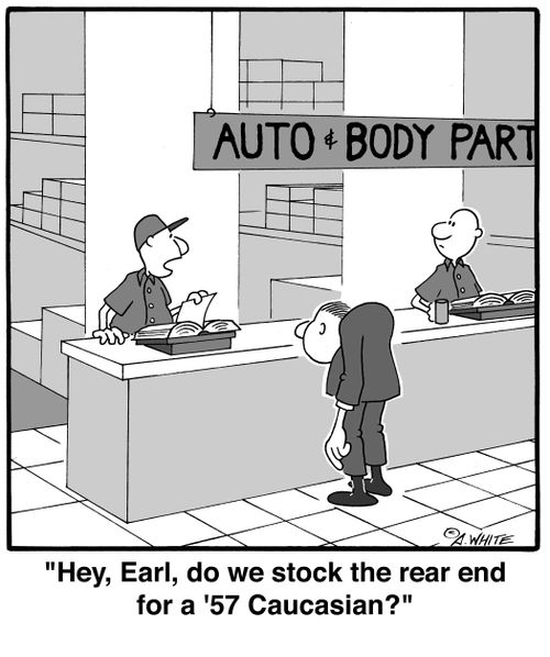 'Hey, Earl, do we stock the rear end for a '57 Caucasan?'