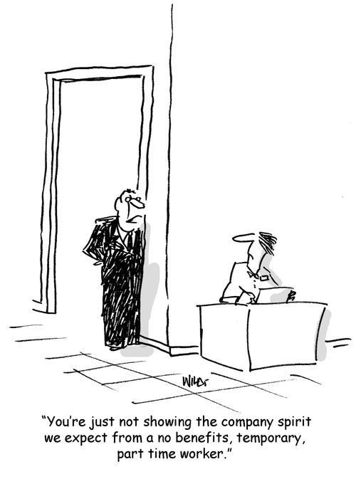 'You're just not showing the company spirit we expect from a no benefits, temporary,  part time worker.' 