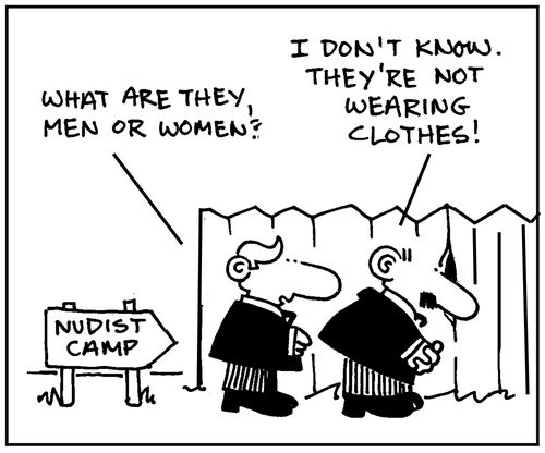 'What are they, men or women? I don't know, they're not wearing clothes.'